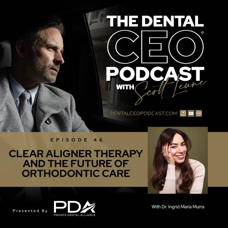 dental ceo podcast episode 46 Clear Aligner Therapy and the Future of Orthodontic Care