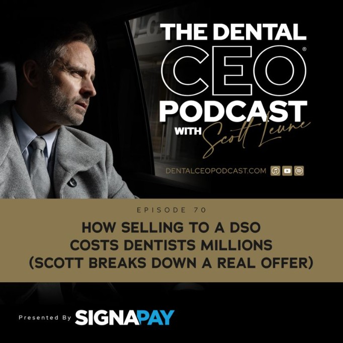 dental ceo podcast episode 70 how selling to a dso costs dentists millions